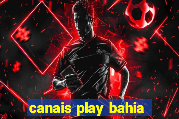 canais play bahia